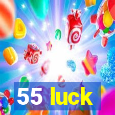 55 luck